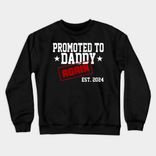 Promoted To Daddy Again 2024 Pregnancy Announcement For Dad Crewneck Sweatshirt